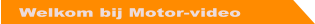Welkom bij Motor-video