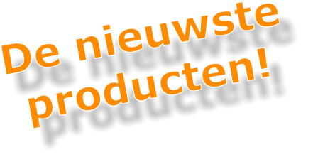 De nieuwste producten!